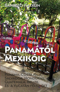Bánszegi Katalin - Panamától Mexikóig