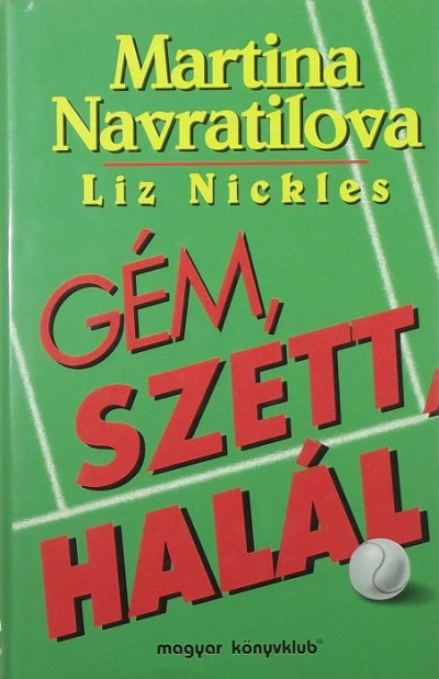 Martina Navratilova - Liz Nickles - Gém, szett, halál