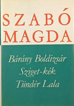 Szab� Magda - B�r�ny Boldizs�r - Sziget-k�k - T�nd�r Lala