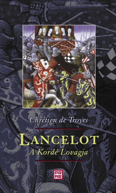 Chrétien De Troyes - Lancelot, a Kordé Lovagja
