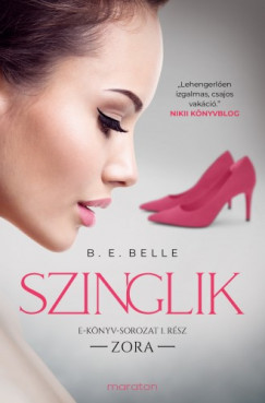 B. E. Belle - Szinglik - Zora (1. rsz)