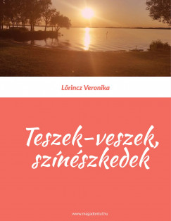 Lrincz Veronika - Teszek-veszek, sznszkedek