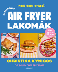 Kynigos Christina - Eg�szs�ges air fryer lakom�k