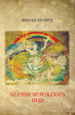 Rudolf Steiner - Az emberi fejlõdés útjai