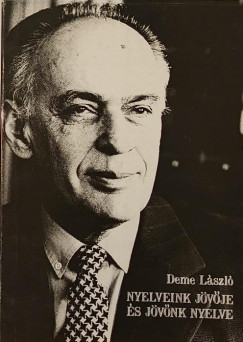 Deme László - Nyelveink jövője és jövőnk nyelve