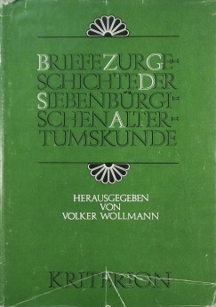 Volker Wollmann - Briefe zur Geschichte der siebenbrgischen Altertumskunde