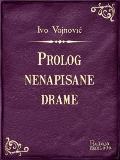 Ivo Vojnović - Prolog nenapisane drame