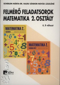 Dr. Hajdu Sándor - Novák Lászlóné - Scherlein Márta - Felmérõ feladatsorok matematika 2. osztály