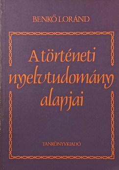Benkő Loránd - A történeti nyelvtudomány alapjai