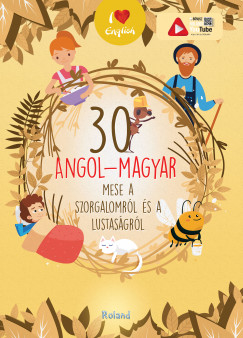 Lengyel Orsolya   (Szerk.) - 30 angol-magyar mese a szorgalomrl s a lustasgrl