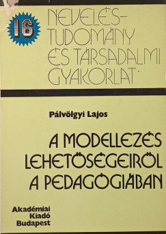 Plvlgyi Lajos - A modellezs lehetsgeirl a pedaggiban