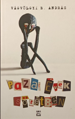 Vágvölgyi B. András - Pazar évek sötétben