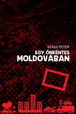 Sz�sz P�ter - Egy �nk�ntes Moldov�ban