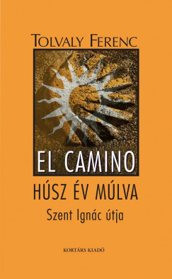 Tolvaly Ferenc - El Camino - Hsz v mlva