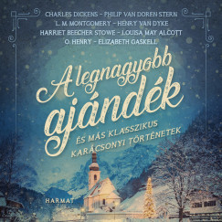 Charles Dickens - Lucy Maud Montgomery - Philip Van Doren Stern - Philip Van Doren Stern - A legnagyobb ajndk