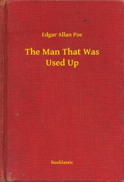 Edgar Allan Poe - The Man That Was Used Up