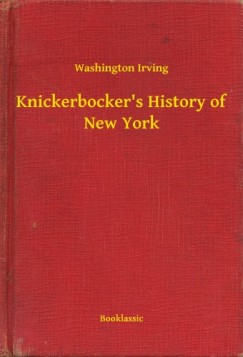 Irving Washington - Knickerbocker's History of New York