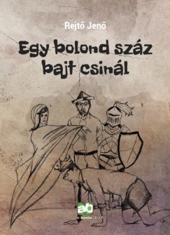 Rejt Jen - Egy bolond szz bajt csinl