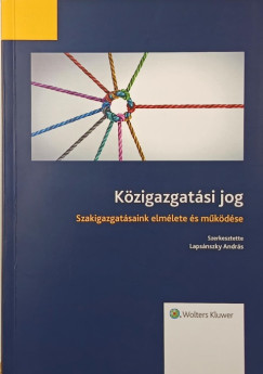Dr Lapsánszky András (Szerk.) - Közigazgatási jog- Szakigazgatásainak elmélete és működése