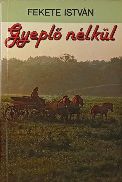 Fekete Istvn - Gyepl nlkl