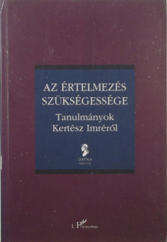 Scheibner Tams   (Szerk.) - Szcs Zoltn Gbor   (Szerk.) - Az rtelmezs szksgessge