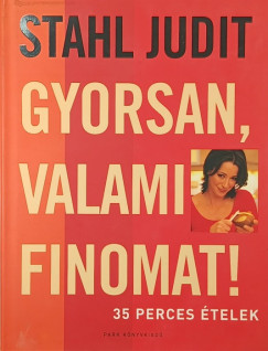 Stahl Judit - Gyorsan valami finomat!