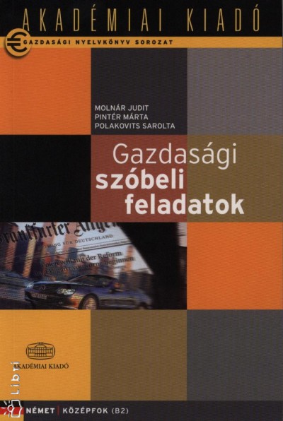 Dr. Molnár Judit - Pintér Márta - Polakovits Sarolta - GAZDASÁGI SZÓBELI FELADATOK - NÉMET KÖZÉPFOK