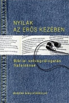 Kiss B. Zsuzsanna   (Szerk.) - Pecsuk Ott   (Szerk.) - Nyilak az ers kezben