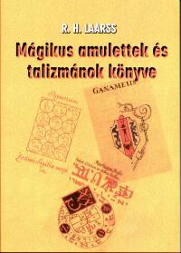 R. H. Laarss - Mgikus amulettek s talizmnok knyve