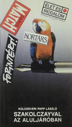 Kolozsv�ri Papp L�szl� - Szakolczayval az alulj�r�ban