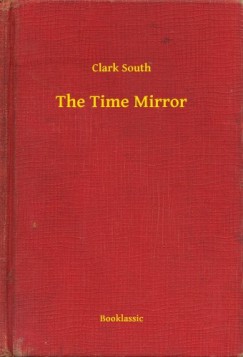 Clark South - The Time Mirror