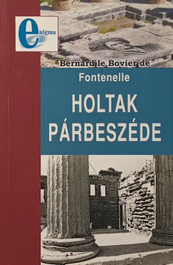 Bernard Le Bovier De Fontenelle - Holtak p�rbesz�de