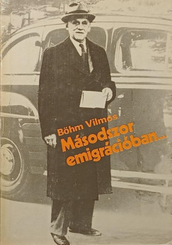 B�hm Vilmos - M�sodszor emigr�ci�ban