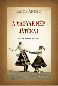 Lajos �rp�d - A magyar n�p j�t�kai