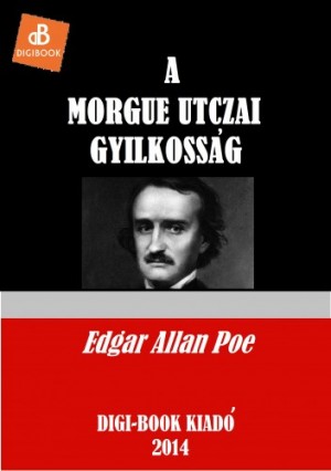 Edgar Allan Poe - A Morgue utcai gyilkoss�g