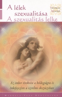 Thomas Moore - A lélek szexualitása - A szexualitás lelke