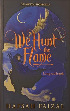 Hafsah Faizal - We Hunt the Flame - L�ngvad�szok
