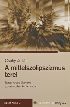 Csehy Zolt�n  (Szerk.) - A mittelszolipszizmus terei