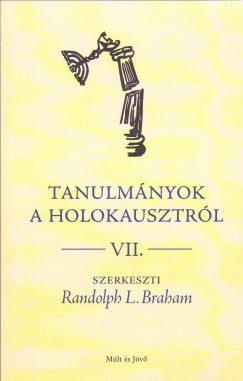 Randolph L. Braham   (Szerk.) - Tanulmnyok a holokausztrl