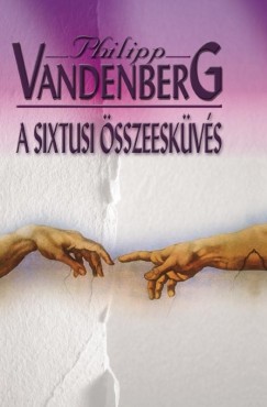 Philipp Vandenberg - A sixtusi sszeeskvs