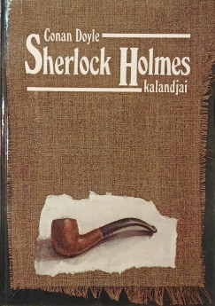 Sir Arthur Conan Doyle - Sherlock Holmes kalandjai