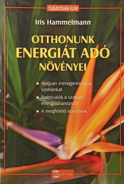 Iris Hammelmann - Otthonunk energiát adó növényei