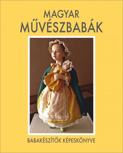 Keglovich Ferencné  (Szerk.) - Magyar mûvészbabák