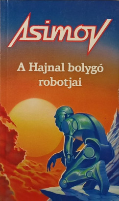 Isaac Asimov - A Hajnal bolyg� robotjai