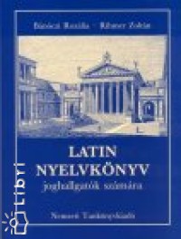 Bnczi Rozlia - Rihmer Zoltn - Latin nyelvknyv joghallgatk szmra