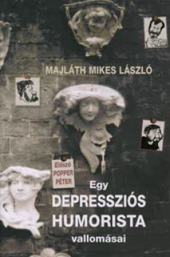 Majlth Mikes Lszl - Egy depresszis humorista vallomsai