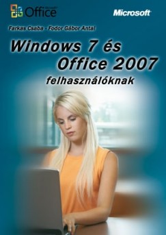 Farkas Csaba - Fodor Gbor Antal - Windows 7 s Office 2007 felhasznlknak