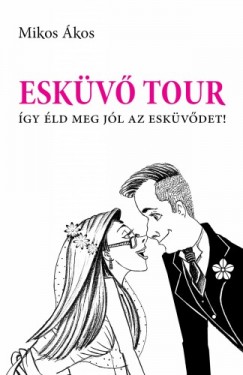Mikos Ákos - Esküvő Tour - Így éld meg jól az esküvődet!
