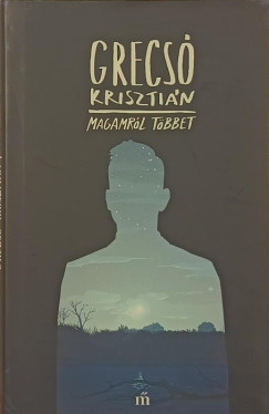 Grecs Krisztin - Magamrl tbbet