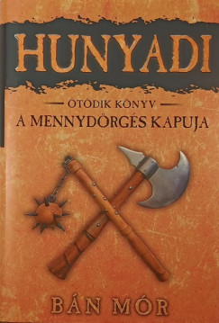 Bán Mór - Hunyadi ötödik könyv - A mennydörgés kapuja
